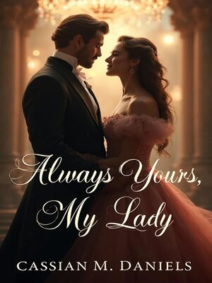 cover image of Always Yours, My Lady